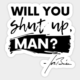 Will You Shut Up, Man? Sticker